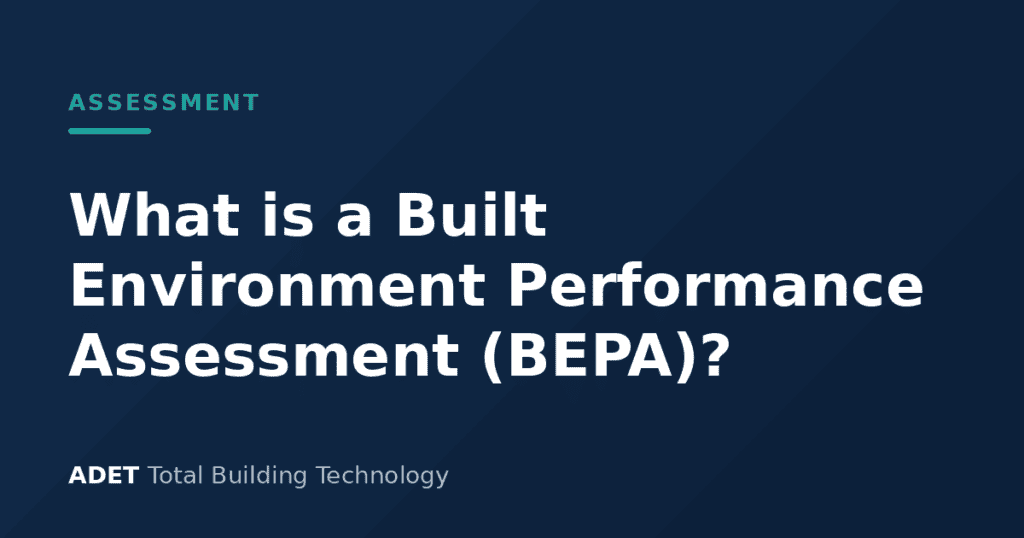 What is a Built Environment Performance Assessment (BEPA)? — ADET Total Building Technology